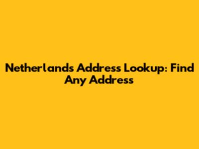 Netherlands Address Lookup: Find Any Address