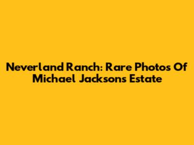 Neverland Ranch: Rare Photos Of Michael Jackson's Estate