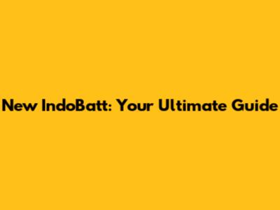 New IndoBatt: Your Ultimate Guide