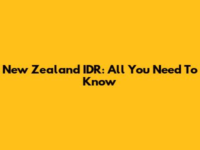 New Zealand IDR: All You Need To Know