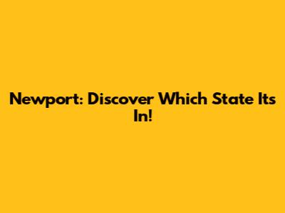 Newport: Discover Which State It's In!