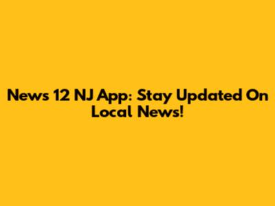News 12 NJ App: Stay Updated On Local News!