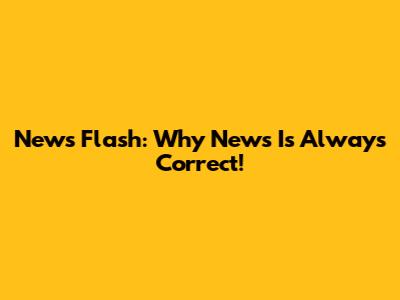 News Flash: Why "News Is" Always Correct!