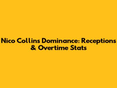 Nico Collins' Dominance: Receptions & Overtime Stats