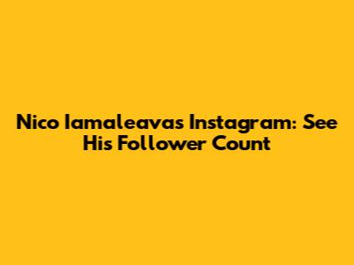 Nico Iamaleava's Instagram: See His Follower Count