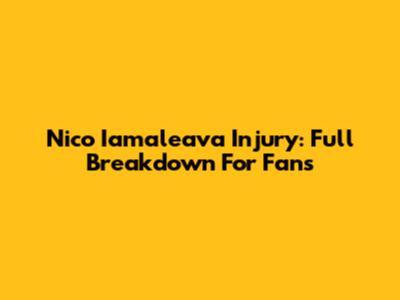 Nico Iamaleava Injury: Full Breakdown For Fans