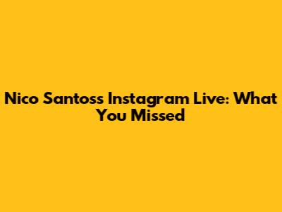 Nico Santos's Instagram Live: What You Missed