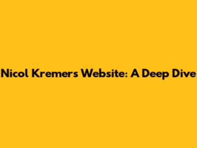 Nicol Kremers' Website: A Deep Dive