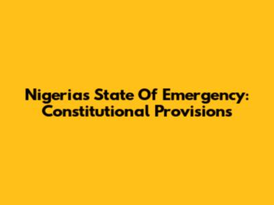 Nigeria's State Of Emergency: Constitutional Provisions