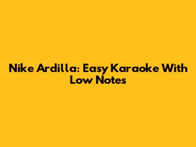 Nike Ardilla: Easy Karaoke With Low Notes
