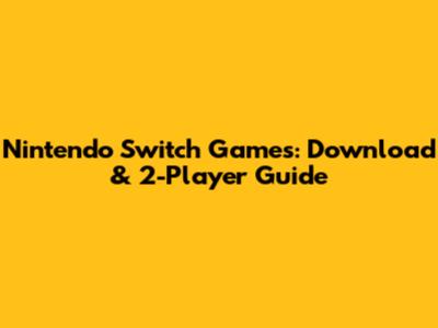 Nintendo Switch Games: Download & 2-Player Guide