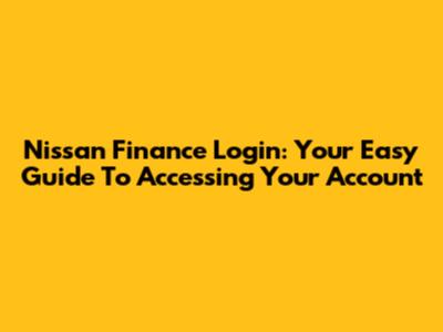 Nissan Finance Login: Your Easy Guide To Accessing Your Account