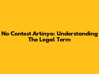 No Contest Artinya: Understanding The Legal Term
