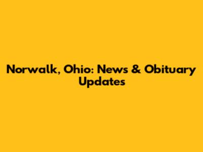 Norwalk, Ohio: News & Obituary Updates