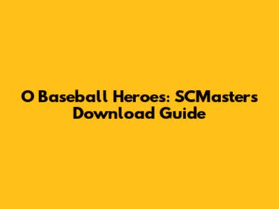 O Baseball Heroes: SCMasters Download Guide