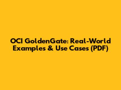 OCI GoldenGate: Real-World Examples & Use Cases (PDF)