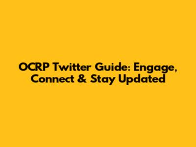 OCRP Twitter Guide: Engage, Connect & Stay Updated