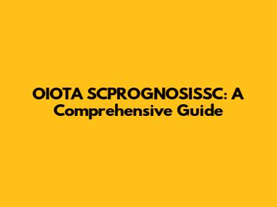 OIOTA SCPROGNOSISSC: A Comprehensive Guide