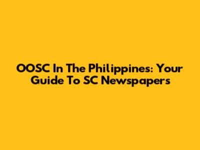 OOSC In The Philippines: Your Guide To SC Newspapers