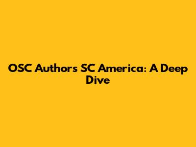 OSC Authors SC America: A Deep Dive