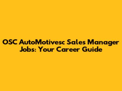 OSC AutoMotivesc Sales Manager Jobs: Your Career Guide
