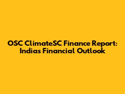 OSC ClimateSC Finance Report: India's Financial Outlook