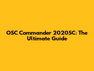 OSC Commander 2020SC: The Ultimate Guide