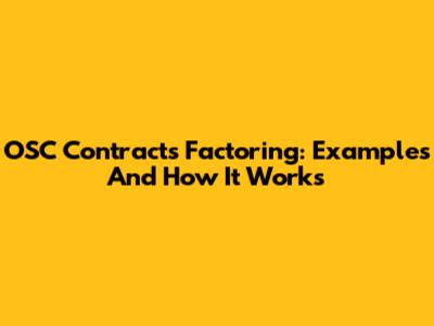 OSC Contracts Factoring: Examples And How It Works