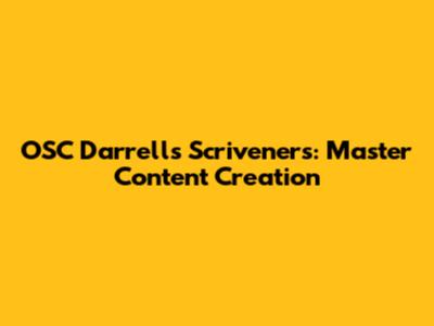 OSC Darrell's Scrivener's: Master Content Creation