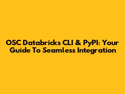 OSC Databricks CLI & PyPI: Your Guide To Seamless Integration