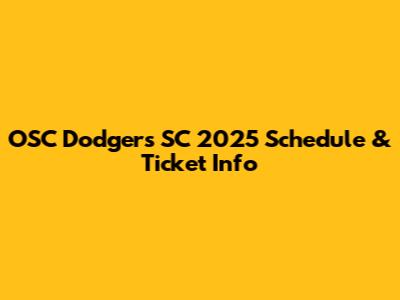 OSC Dodgers SC 2025 Schedule & Ticket Info