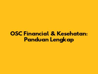 OSC Financial & Kesehatan: Panduan Lengkap