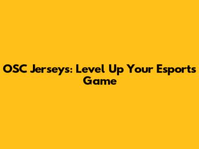OSC Jerseys: Level Up Your Esports Game