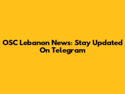 OSC Lebanon News: Stay Updated On Telegram