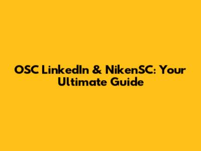 OSC LinkedIn & NikenSC: Your Ultimate Guide