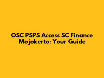 OSC PSPS Access SC Finance Mojokerto: Your Guide