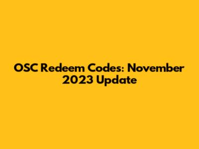OSC Redeem Codes: November 2023 Update