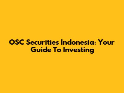 OSC Securities Indonesia: Your Guide To Investing