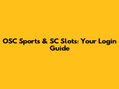 OSC Sports & SC Slots: Your Login Guide