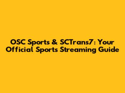 OSC Sports & SCTrans7: Your Official Sports Streaming Guide