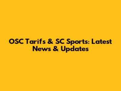 OSC Tarifs & SC Sports: Latest News & Updates