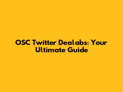 OSC Twitter Dealabs: Your Ultimate Guide