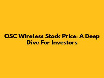 OSC Wireless Stock Price: A Deep Dive For Investors