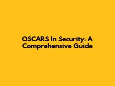 OSCARS In Security: A Comprehensive Guide