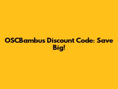 OSCBambus Discount Code: Save Big!