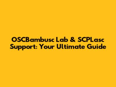 OSCBambusc Lab & SCPLasc Support: Your Ultimate Guide