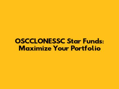 OSCCLONESSC Star Funds: Maximize Your Portfolio