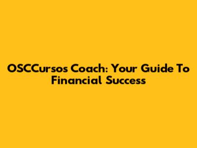 OSCCursos Coach: Your Guide To Financial Success