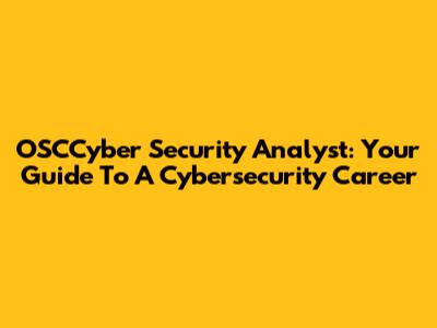OSCCyber Security Analyst: Your Guide To A Cybersecurity Career