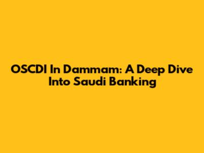 OSCDI In Dammam: A Deep Dive Into Saudi Banking